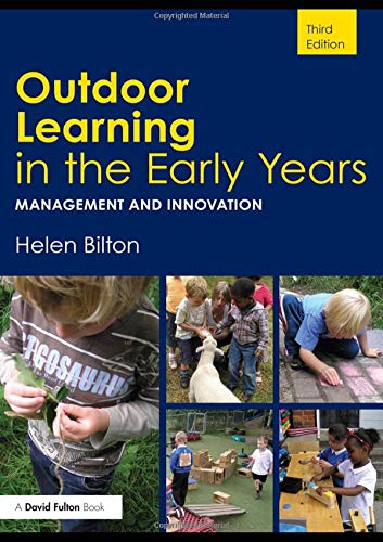 Outdoor Learning in the Early Years: Management and Innovation (9780415567596) by Bilton, Helen