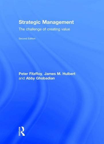 Strategic Management: The Challenge of Creating Value (9780415567633) by FitzRoy, Peter; Hulbert, James M.; Ghobadian, Abby