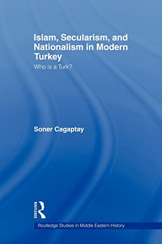 Stock image for Islam, Secularism and Nationalism in Modern Turkey (Routledge Studies in Middle Eastern History) for sale by Books Unplugged