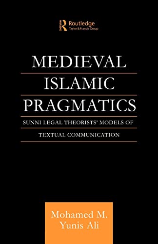 Imagen de archivo de Medieval Islamic Pragmatics : Sunni Legal Theorists' Models of Textual Communication a la venta por Blackwell's