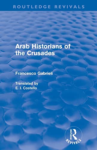 Stock image for Arab Historians of the Crusades (Routledge Revivals) for sale by Textbooks_Source