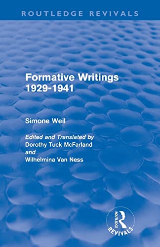 Formative Writings 1929-1941 (Routledge Revivals) (9780415567978) by Weil, Simone