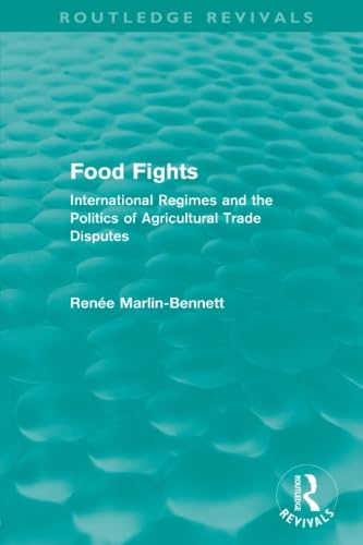 Stock image for Food Fights (Routledge Revivals): International Regimes and the Politics of Agricultural Trade Disputes for sale by Chiron Media