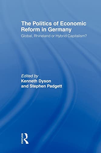 Stock image for The Politics of Economic Reform in Germany : Global, Rhineland or Hybrid Capitalism for sale by Blackwell's