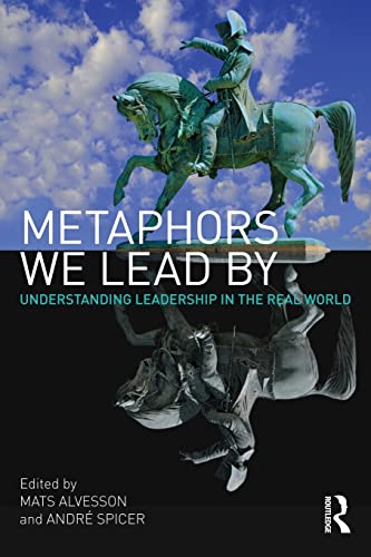 Imagen de archivo de Metaphors We Lead By : Understanding Leadership in the Real World a la venta por Blackwell's