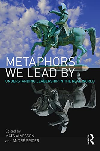 Stock image for Metaphors We Lead By : Understanding Leadership in the Real World for sale by Blackwell's