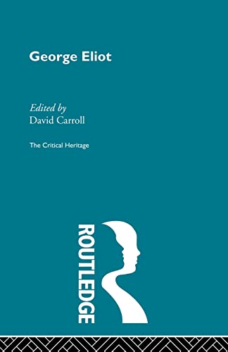 9780415568838: George Eliot: The Critical Heritage (The Critical Heritage Series)