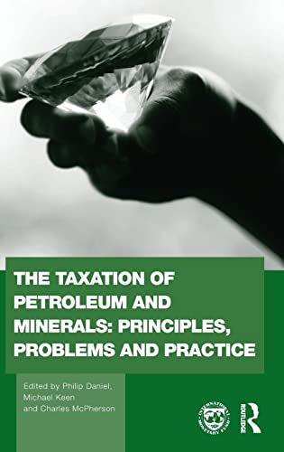9780415569217: THE TAXATION OF PETROLEUM AND MINERALS: Principles, Problems and Practice: 24 (Routledge Explorations in Environmental Economics)