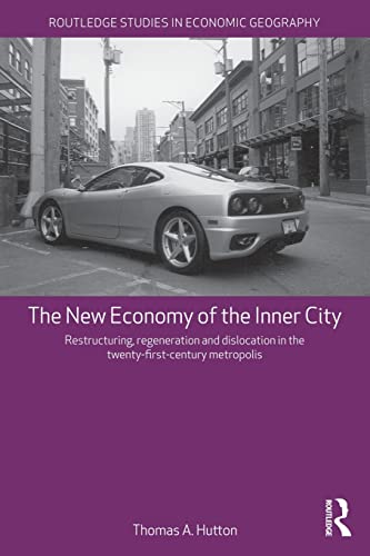 Stock image for The New Economy of the Inner City : Restructuring, Regeneration and Dislocation in the 21st Century Metropolis for sale by Better World Books