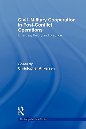 Beispielbild fr Civil-Military Cooperation in Post-Conflict Operations : Emerging Theory and Practice zum Verkauf von Blackwell's