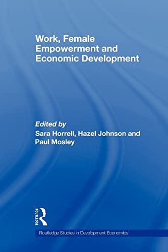 9780415569620: Work, Female Empowerment and Economic Development (Routledge Studies in Development Economics)