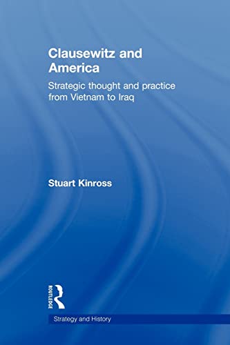 Beispielbild fr Clausewitz and America : Strategic Thought and Practice from Vietnam to Iraq zum Verkauf von Blackwell's