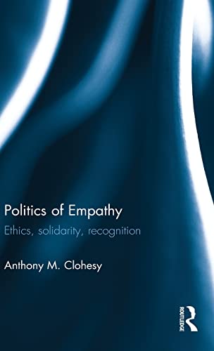 9780415570091: Politics of Empathy: Ethics, Solidarity, Recognition