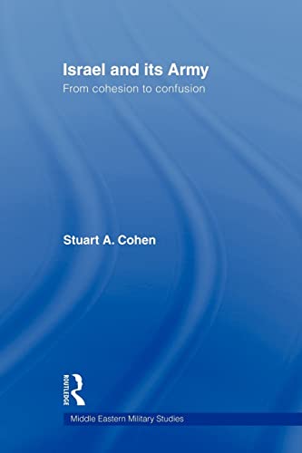 Israel and its Army (Middle Eastern Military Studies) (9780415570114) by Cohen, Stuart A.