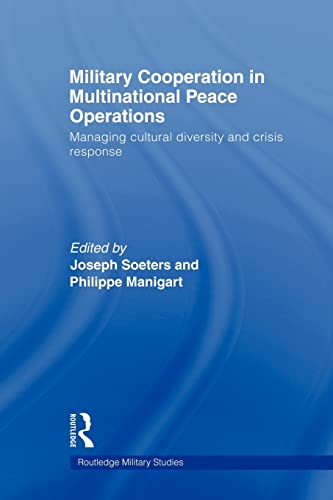 Beispielbild fr Military Cooperation in Multinational Peace Operations : Managing Cultural Diversity and Crisis Response zum Verkauf von Blackwell's