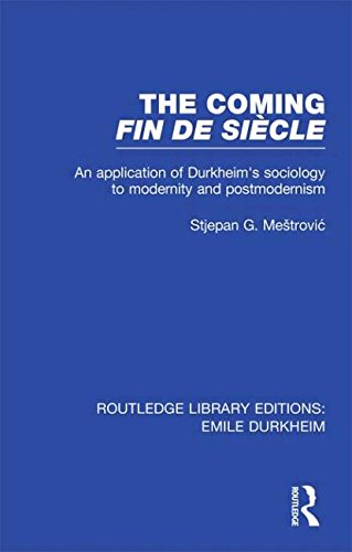 9780415570466: The Coming Fin De Sicle (Routledge Revivals): An Application of Durkheim's Sociology to Modernity and Postmodernism