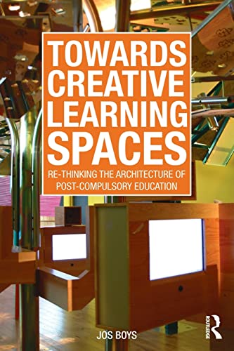 9780415570640: Towards Creative Learning Spaces: Re-thinking the Architecture of Post-Compulsory Education