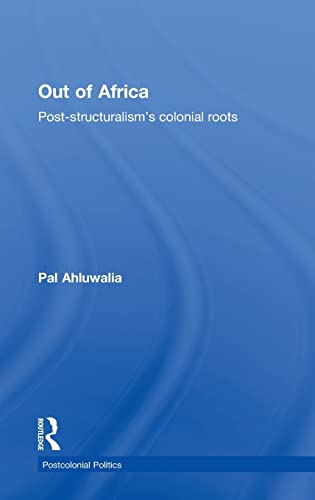 Imagen de archivo de Out of Africa: Post-Structuralism's Colonial Roots (Postcolonial Politics) a la venta por Chiron Media