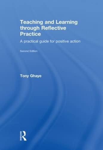 Imagen de archivo de Teaching and Learning through Reflective Practice: A Practical Guide for Positive Action a la venta por Chiron Media