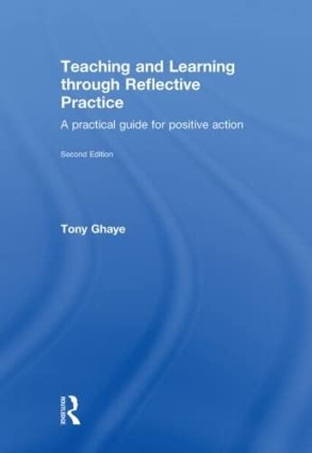 9780415570961: Teaching and Learning through Reflective Practice: A Practical Guide for Positive Action