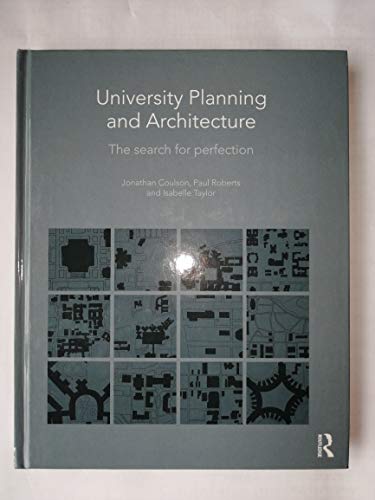 University Planning and Architecture: The Search for Perfection (9780415571104) by Coulson, Jonathan; Roberts, Paul; Taylor, Isabelle