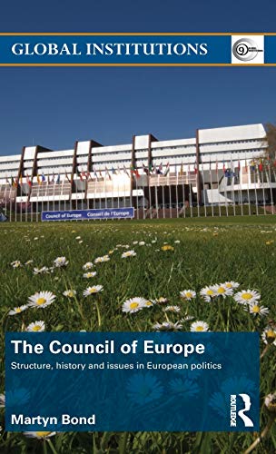 9780415571197: The Council of Europe: Structure, History and Issues in European Politics: 59 (Global Institutions)