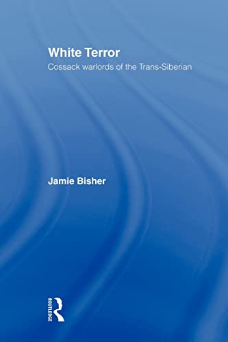 Stock image for White Terror : Cossack Warlords of the Trans-Siberian for sale by Blackwell's