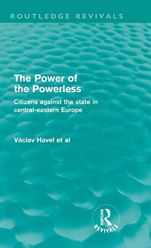 Imagen de archivo de The Power of the Powerless (Routledge Revivals): Citizens Against the State in Central-eastern Europe a la venta por Chiron Media