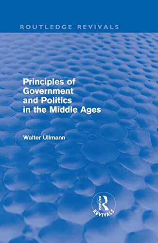 9780415571562: Principles of Government and Politics in the Middle Ages (Routledge Revivals) (Routledge Revivals: Walter Ullmann on Medieval Political Theory)