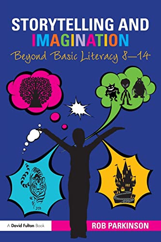 Stock image for Storytelling and Imagination: Beyond Basic Literacy 8-14 for sale by AwesomeBooks