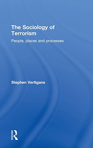 9780415572651: The Sociology of Terrorism: People, Places and Processes