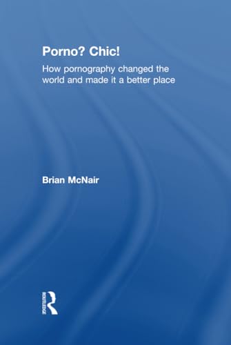 9780415572903: Porno? Chic!: how pornography changed the world and made it a better place