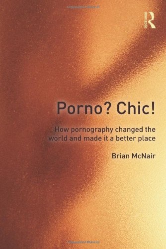 9780415572903: Porno? Chic!: How Pornography Changed the World and Made It a Better Place