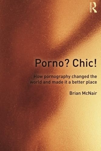Imagen de archivo de Porno? Chic! : How Pornography Changed the World and Made It a Better Place a la venta por Better World Books