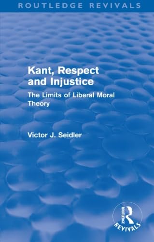 Beispielbild fr Kant, Respect and Injustice (Routledge Revivals) zum Verkauf von Blackwell's