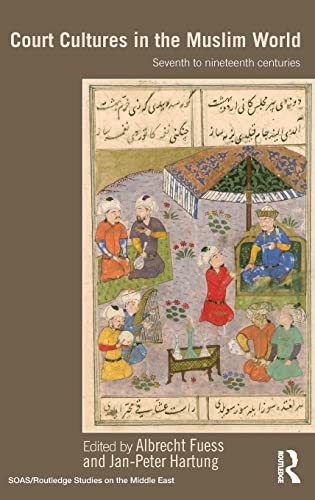 Imagen de archivo de Court Cultures in the Muslim World: Seventh to Nineteenth Centuries (SOAS/Routledge Studies on the Middle East) a la venta por Chiron Media