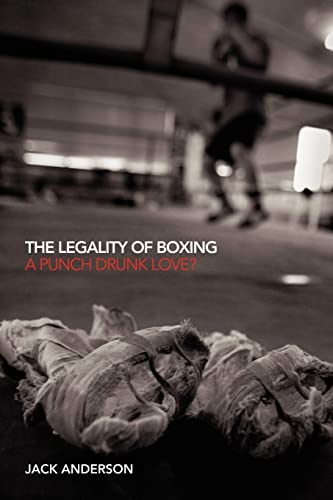 Stock image for The Legality of Boxing: A Punch Drunk Love? (Birkbeck Law Press) for sale by Reuseabook