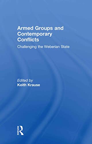Stock image for Armed Groups and Contemporary Conflicts: Challenging the Weberian State for sale by Blackwell's