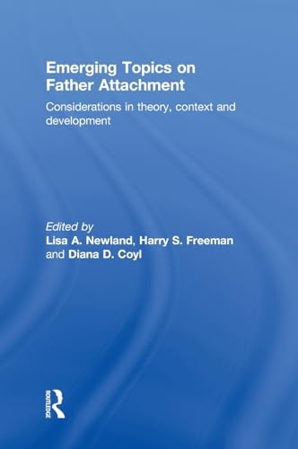 Beispielbild fr Emerging Topics on Father Attachment: Considerations in Theory, Context and Development zum Verkauf von Anybook.com