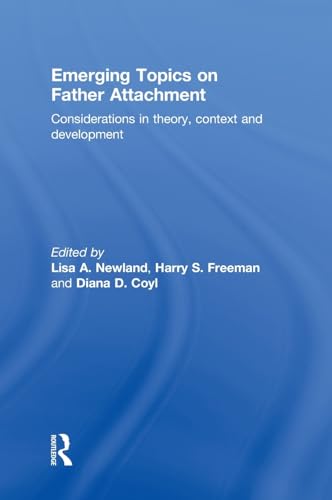 Stock image for Emerging Topics on Father Attachment: Considerations in Theory, Context and Development for sale by Revaluation Books