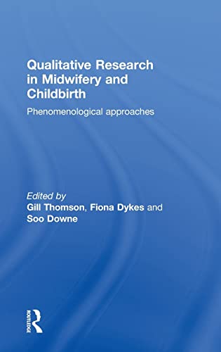 9780415575010: Qualitative Research in Midwifery and Childbirth: Phenomenological Approaches