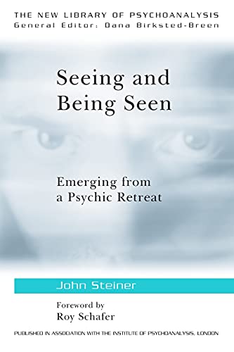 Seeing and Being Seen (The New Library of Psychoanalysis) (9780415575065) by Steiner, John