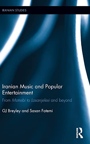 9780415575126: Iranian Music and Popular Entertainment: From Motrebi to Losanjelesi and Beyond