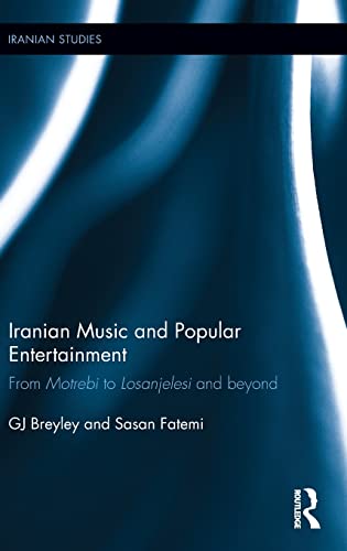 Stock image for Iranian Music and Popular Entertainment: From Motrebi to Losanjelesi and Beyond (Iranian Studies) for sale by Chiron Media
