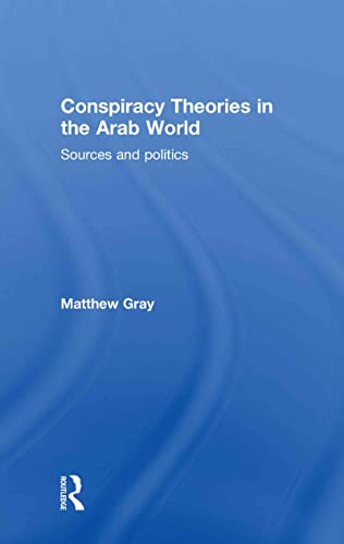 9780415575188: Conspiracy Theories in the Arab World: Sources and Politics