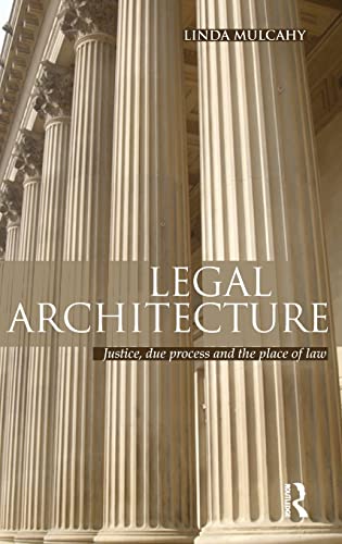 9780415575393: LEGAL ARCHITECTURE: Justice, Due Process and the Place of Law