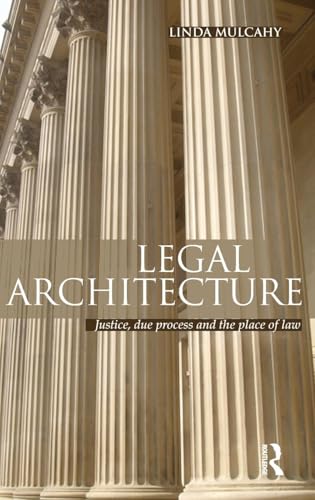 9780415575393: Legal Architecture: Justice, Due Process and the Place of Law