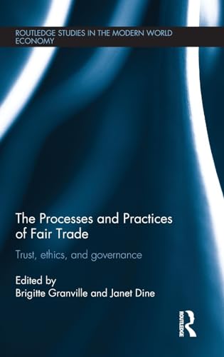 Stock image for The Processes and Practices of Fair Trade: Trust, Ethics and Governance (Routledge Studies in the Modern World Economy) for sale by Katsumi-san Co.