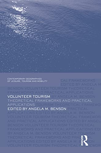 Stock image for Volunteer Tourism: Theoretical Frameworks and Practical Applications (Contemporary Geographies of Leisure, Tourism and Mobility) for sale by Chiron Media