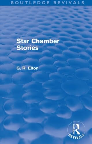 Star Chamber Stories (Routledge Revivals) (9780415576680) by Elton, G. R.
